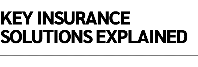 KEY INSURANCE SOLUTIONS EXPLAINED